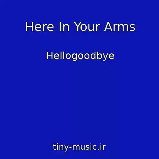 کاور آهنگ Here In Your Arms از Hellogoodbye