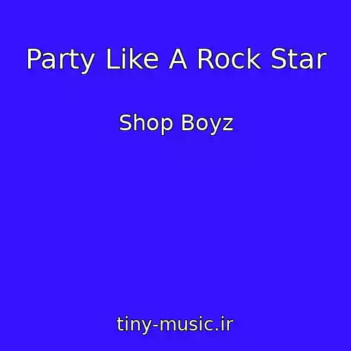 کاور آهنگ Party Like A Rock Star از Shop Boyz