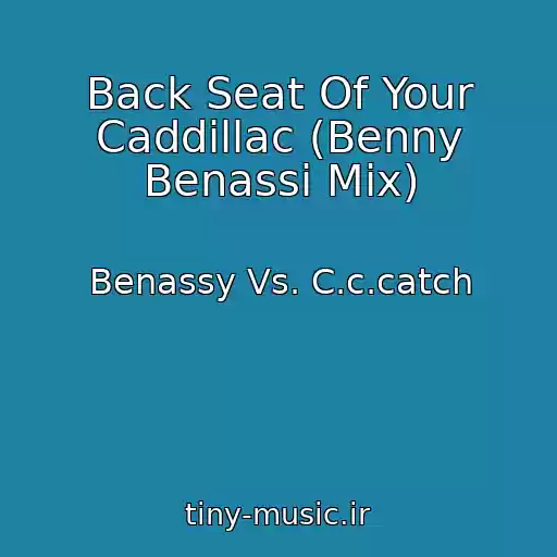 کاور آهنگ Back Seat Of Your Caddillac (Benny Benassi Mix) از Benassy Vs. C.c.catch
