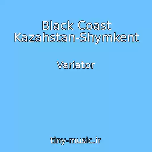 کاور آهنگ Black Coast Kazahstan-Shymkent از Variator