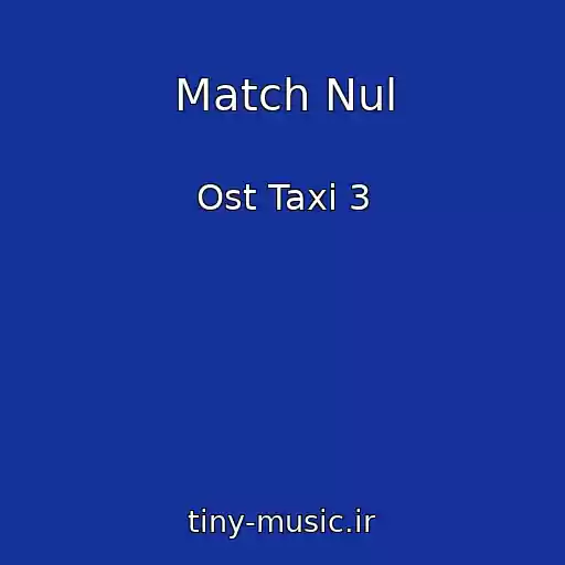 کاور آهنگ Match Nul از Ost Taxi 3