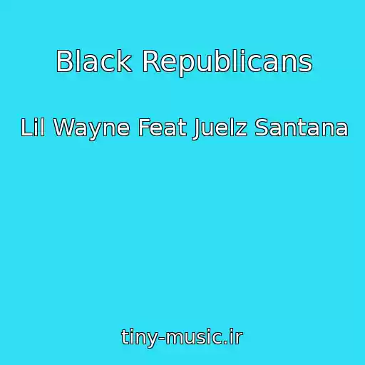 کاور آهنگ Black Republicans از Lil Wayne Feat Juelz Santana