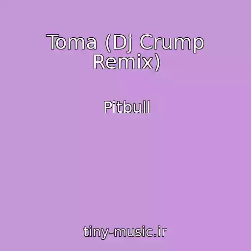 کاور آهنگ Toma (Dj Crump Remix) از Pitbull