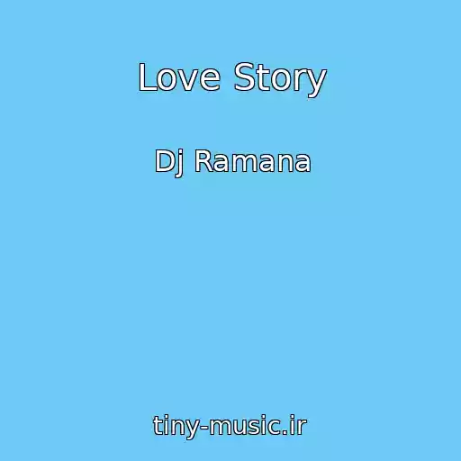 کاور آهنگ Love Story از Dj Ramana