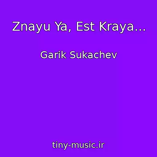 کاور آهنگ Znayu Ya, Est Kraya... از Garik Sukachev
