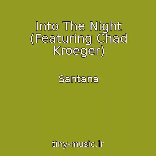 کاور آهنگ Into The Night (Featuring Chad Kroeger) از Santana