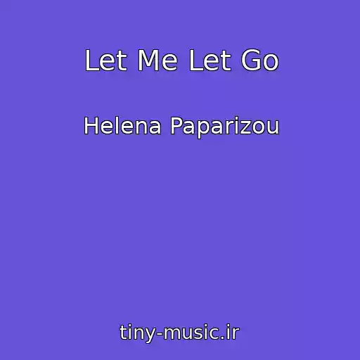 کاور آهنگ Let Me Let Go از Helena Paparizou