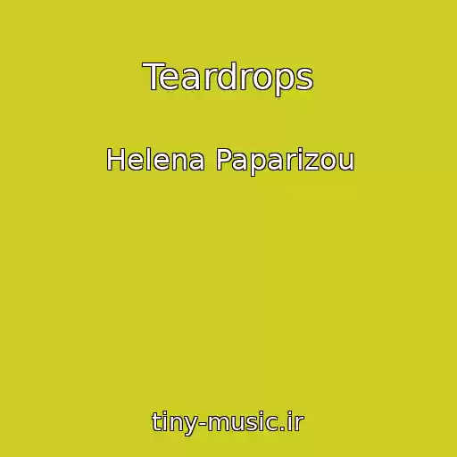 کاور آهنگ Teardrops از Helena Paparizou