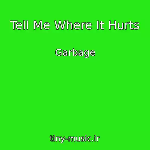 کاور آهنگ Tell Me Where It Hurts از Garbage