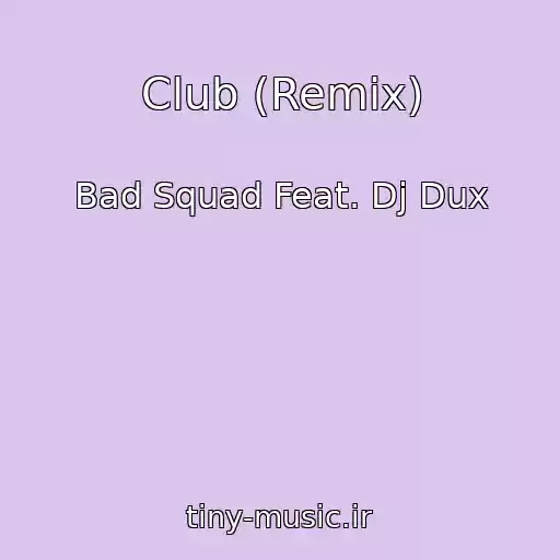 کاور آهنگ Club (Remix) از Bad Squad Feat. Dj Dux