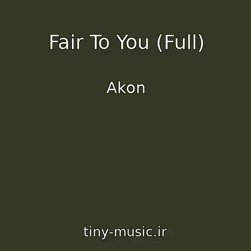 کاور آهنگ Fair To You (Full) از Akon