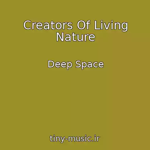 کاور آهنگ Creators Of Living Nature از Deep Space