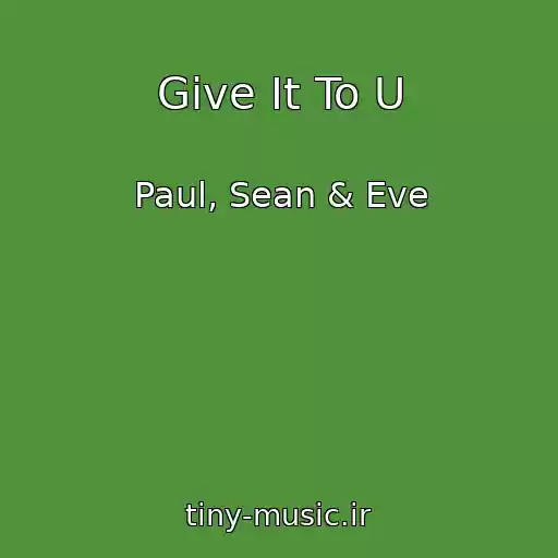 کاور آهنگ Give It To U از Paul, Sean & Eve