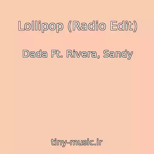 کاور آهنگ Lollipop (Radio Edit) از Dada Ft. Rivera, Sandy