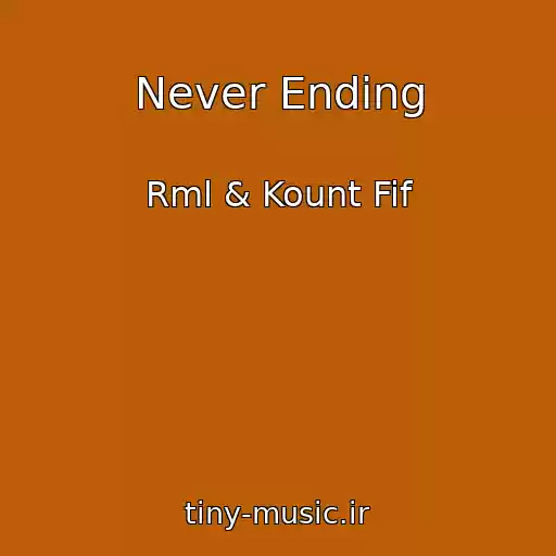 کاور آهنگ Never Ending از Rml & Kount Fif