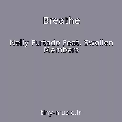 کاور آهنگ Breathe از Nelly Furtado Feat. Swollen Members