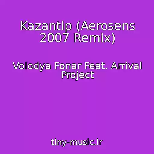 کاور آهنگ Kazantip (Aerosens 2007 Remix) از Volodya Fonar Feat. Arrival Project