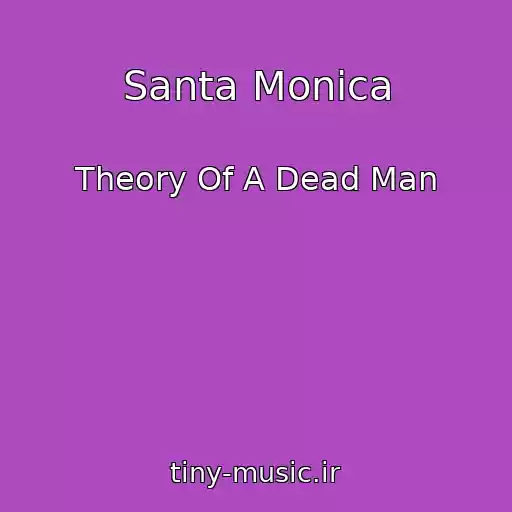 کاور آهنگ Santa Monica از Theory Of A Dead Man