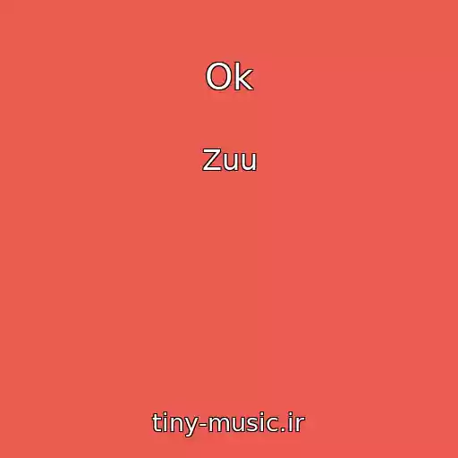 کاور آهنگ Ok از Zuu