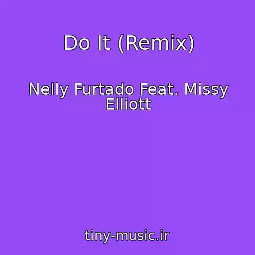 کاور آهنگ Do It (Remix) از Nelly Furtado Feat. Missy Elliott