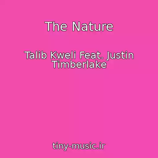 کاور آهنگ The Nature از Talib Kweli Feat. Justin Timberlake