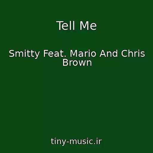 کاور آهنگ Tell Me از Smitty Feat. Mario And Chris Brown
