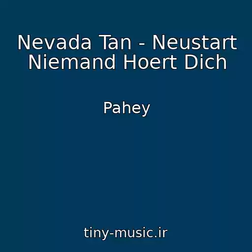 کاور آهنگ Nevada Tan - Neustart Niemand Hoert Dich از Pahey