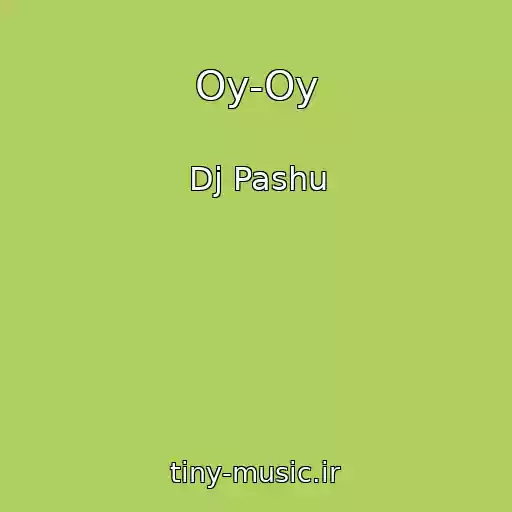 کاور آهنگ Oy-Oy از Dj Pashu