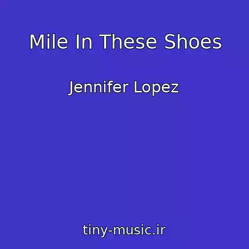 کاور آهنگ Mile In These Shoes از Jennifer Lopez