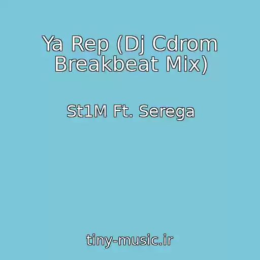 کاور آهنگ Ya Rep (Dj Cdrom Breakbeat Mix) از St1M Ft. Serega