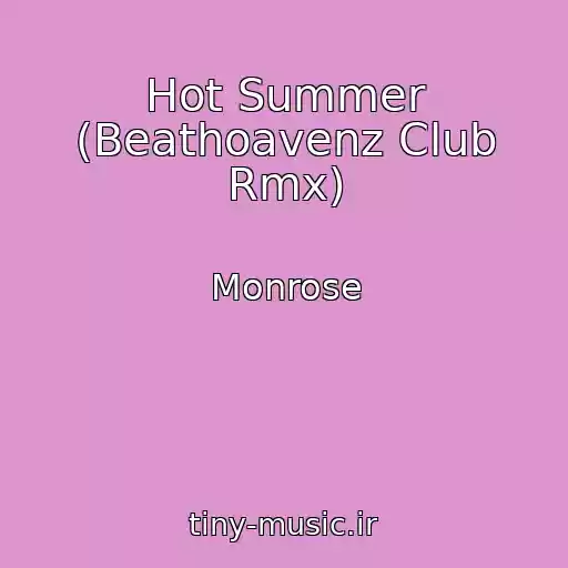 کاور آهنگ Hot Summer (Beathoavenz Club Rmx) از Monrose