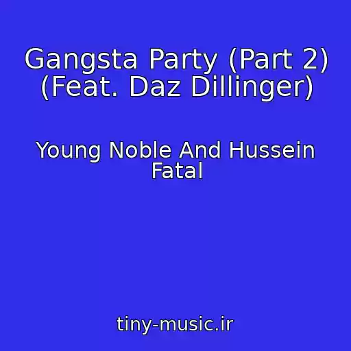 کاور آهنگ Gangsta Party (Part 2) (Feat. Daz Dillinger) از Young Noble And Hussein Fatal