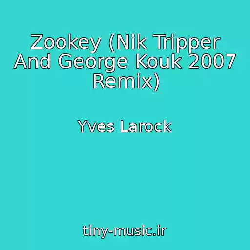 کاور آهنگ Zookey (Nik Tripper And George Kouk 2007 Remix) از Yves Larock
