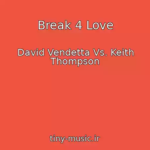 کاور آهنگ Break 4 Love از David Vendetta Vs. Keith Thompson