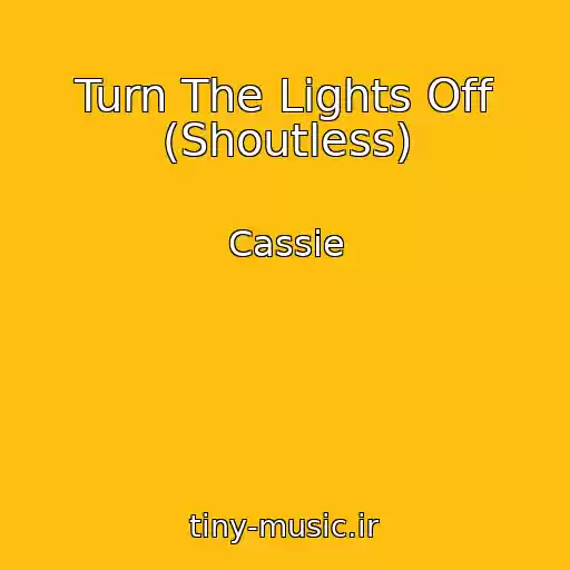 کاور آهنگ Turn The Lights Off (Shoutless) از Cassie