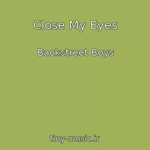 کاور آهنگ Close My Eyes از Backstreet Boys