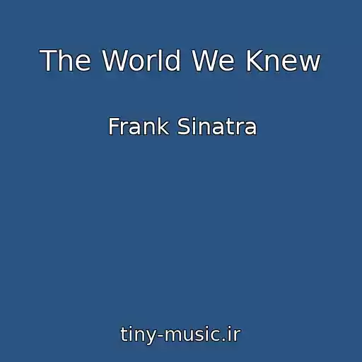 کاور آهنگ The World We Knew از Frank Sinatra