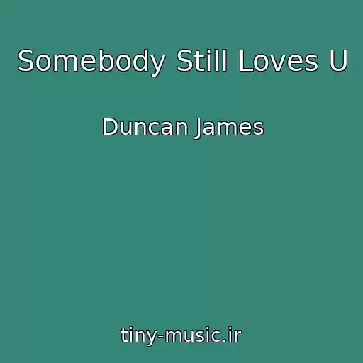 کاور آهنگ Somebody Still Loves U از Duncan James