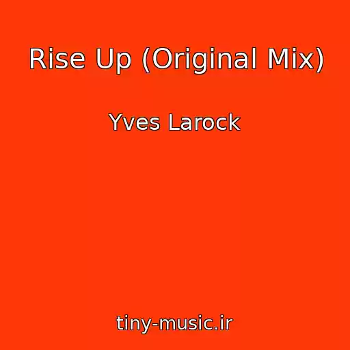 کاور آهنگ Rise Up (Original Mix) از Yves Larock