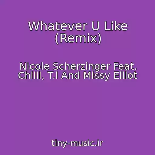 کاور آهنگ Whatever U Like (Remix) از Nicole Scherzinger Feat. Chilli, T.i And Missy Elliot