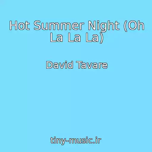 کاور آهنگ Hot Summer Night (Oh La La La) از David Tavare