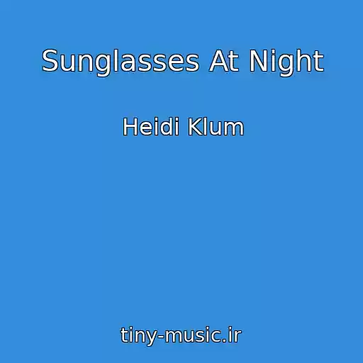 کاور آهنگ Sunglasses At Night از Heidi Klum