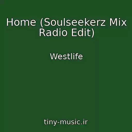 کاور آهنگ Home (Soulseekerz Mix Radio Edit) از Westlife