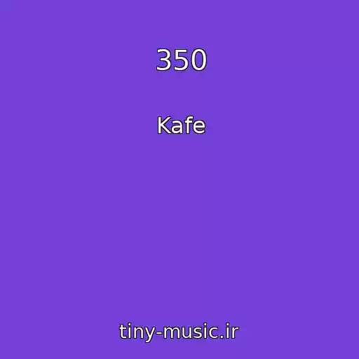 کاور آهنگ 350 از Kafe