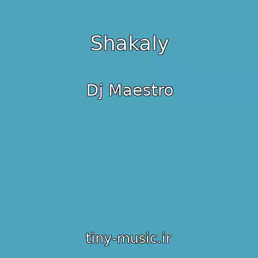 کاور آهنگ Shakaly از Dj Maestro