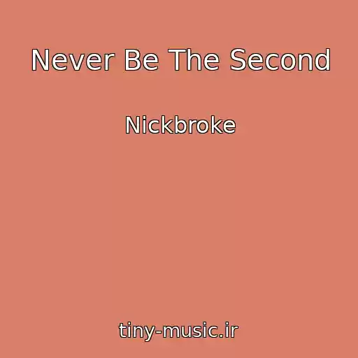 کاور آهنگ Never Be The Second از Nickbroke