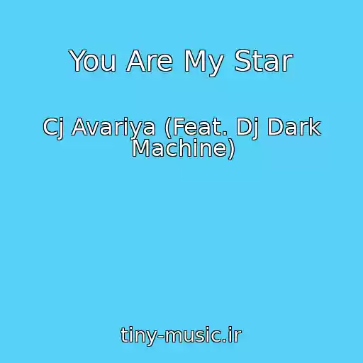 کاور آهنگ You Are My Star از Cj Avariya (Feat. Dj Dark Machine)