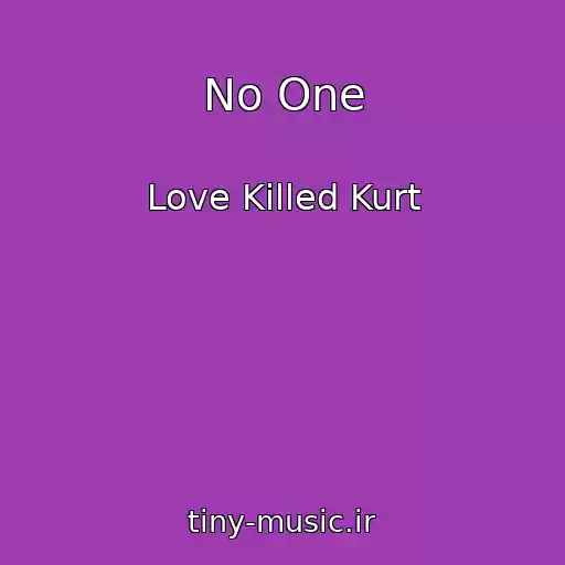 کاور آهنگ No One از Love Killed Kurt
