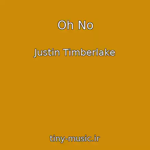 کاور آهنگ Oh No از Justin Timberlake