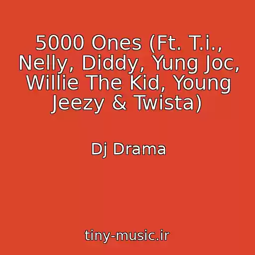 کاور آهنگ 5000 Ones (Ft. T.i., Nelly, Diddy, Yung Joc, Willie The Kid, Young Jeezy & Twista) از Dj Drama